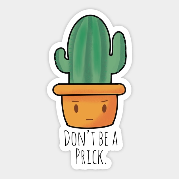 “Don’t Be A Prick” Funny Cactus Sticker by MillerDesigns